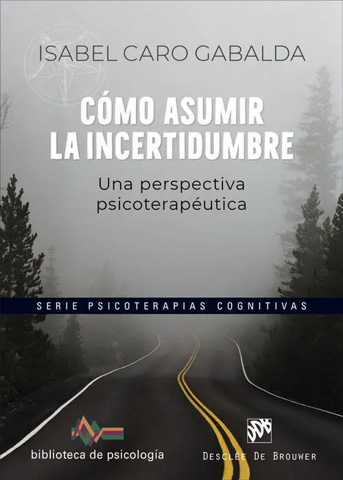 Cómo Asumir la Incertidumbre. Una Perspectiva Psicoterapéutica