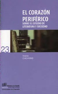El Corazã?³N Perifã?©Rico (Sobre el Estudio de Literatura y Sociedad)