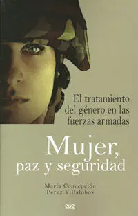 Mujer, Paz y Seguridad el Tratamiento del Gã?©Nero en las Fuerzas Armadas