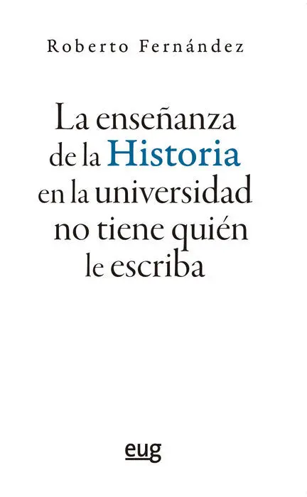 La Enseã?Â?Anza de la Historia en la Universidad no Tiene Quien
