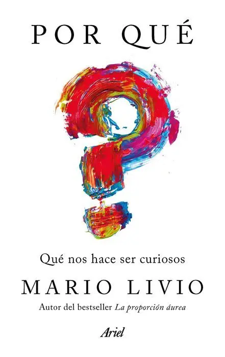 Por qué. Qué nos Hace Ser Curiosos