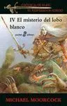 Iv Misterio del Lobo Blanco -Cronicas de Elric,Emperador Albino
