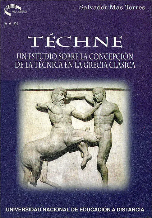Tã?©Chne. Un Estudio Sobre la Concepciã?³N de la Tã?©Cnica en la Grecia Clã?¡Sica