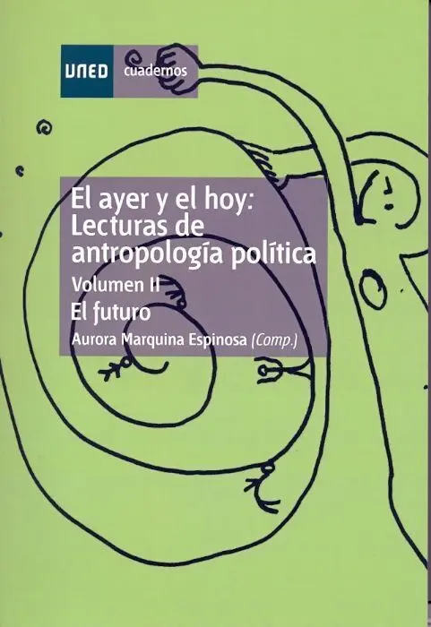 El Ayer y el Hoy: Lecturas de Antropologã?Âa Polã?Âtica. Vol-Ii. El Futuro