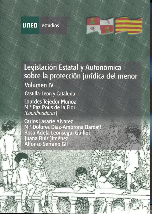 Legislaciã?³N Estatal y Autonã?³Mica Sobre la Protecciã?³N Jurã?Âdica del Menor. Castilla-Leã?³N y Cataluã?±A