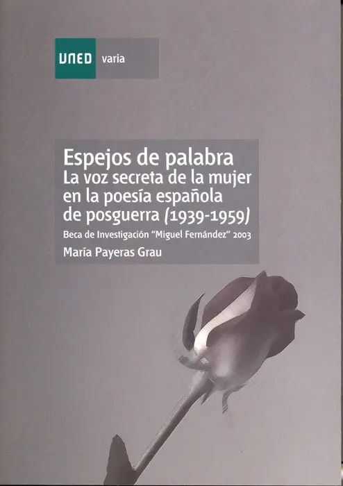 Espejos de Palabra. La Voz Secreta de la Mujer en la Poesã?Âa Espaã?±Ola de Posguerra (1939-1959)
