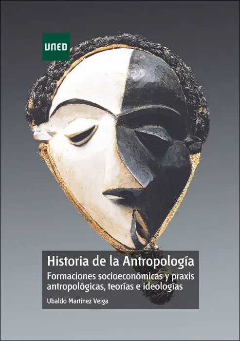 Historia de la Antropologã?Âa. Formaciones Socioeconã?³Micas y Praxis Antropolã?³Gicas, Teorã?Âas e Ideologã?Â