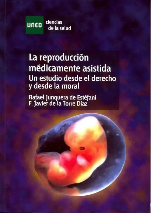 La Reproducciã?³N Mã?©Dicamente Asistida. Un Estudio Desde el Derecho y Desde la Moral