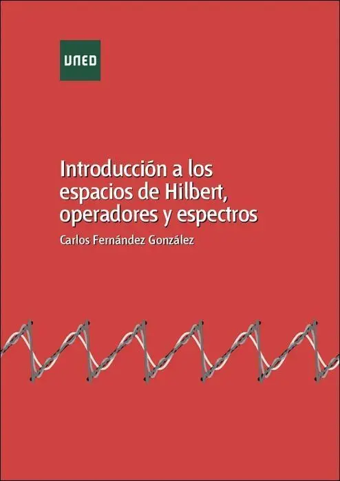 Introducciã?³N a los Espacios de Hilbert, Operadores y Espectros