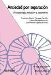 Ansiedad por Separacion. Psicopatologia, Evaluacion y Tratamiento