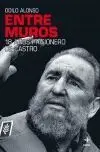 Entre Muros. 18 Años Prisionero de Castro