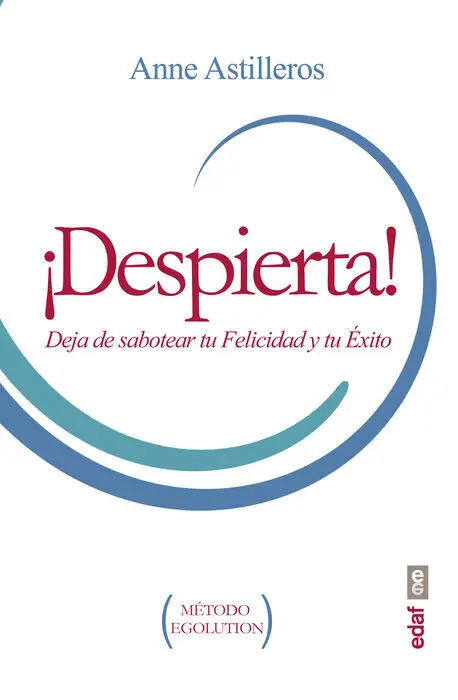 ¡Despierta! Deja de Sabotear tu Felicidad y tu Exito