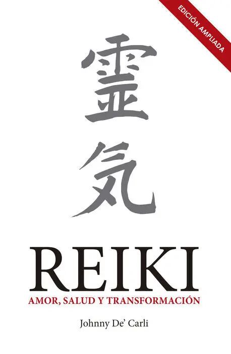 Reiki. Amor, Salud y Transformacion. (Edicion Ampliada)
