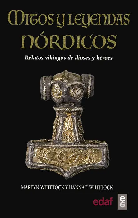Mitos y Leyendas Nordicas. Relatos Vikingos de Dioses y Heroes