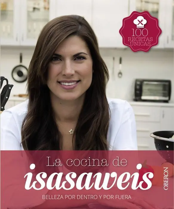 La Cocina de Isasaweis 100 Recetas Unicas