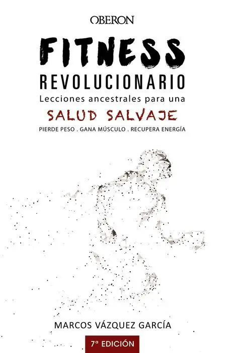 Fitness Revolucionario. Lecciones Ancestrales para una Salud Salvaje