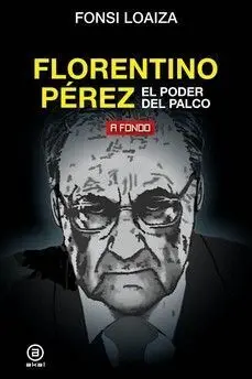 Florentino Pèrez el Poder del Palco