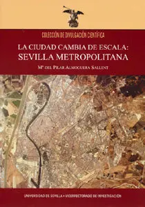La Ciudad Cambia de Escala: Sevilla Metropolitana.