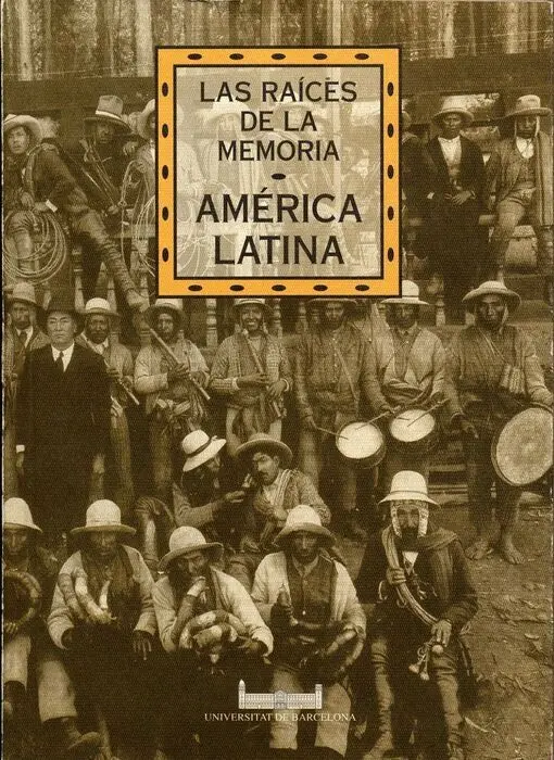 Las Raã?Âces de la Memoria. Amã?©Rica Latina