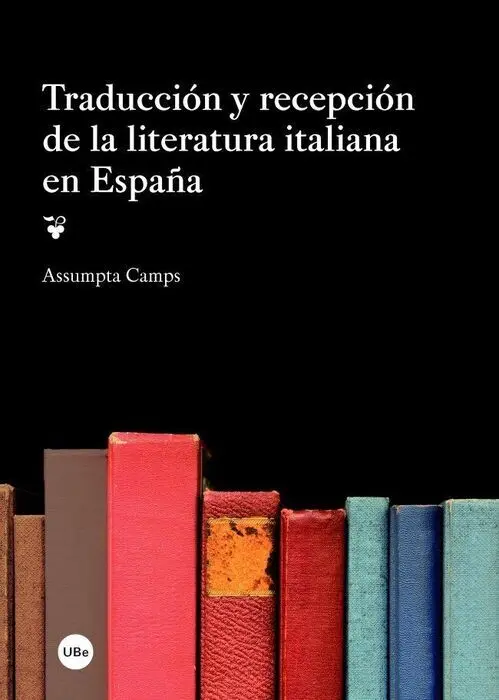 Traducciã?³N y Recepciã?³N de la Literatura Italiana en Espaã?±A