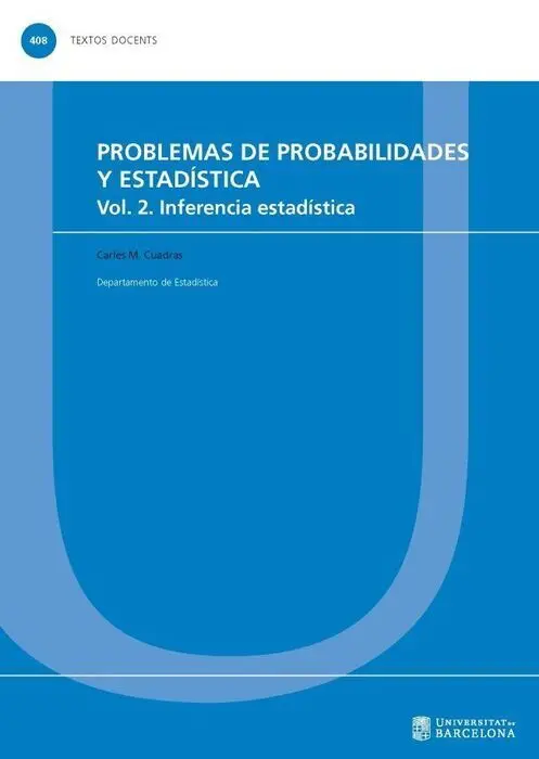Problemas de Probabilidades y Estadã?Âstica. Vol. 2. Inferencia Estadã?Âstica