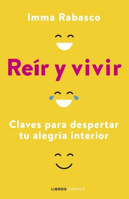 Reír y Vivir. Claves para Despertar tu Alegria Interior