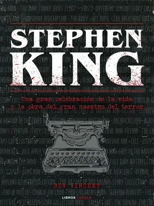 Stephen King. Una Gran Celebracion de la Vida y la Obra del Gran Maestro del Terror