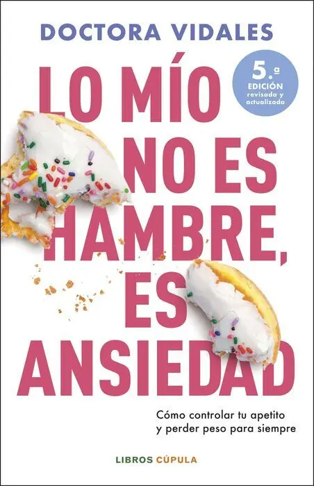 Lo mío no Es Hambre, Es Ansiedad. Nueva Edición Actualizada