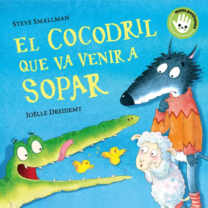 El Cocodril que Va Venir a Sopar (Mans Petitones)