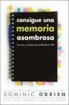 Consigue una Memoria Asombrosa. Tecnicas y Consejos que...
