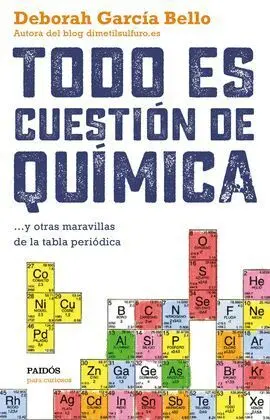 Todo Es Cuestión de Química y Otras Maravillas de la Pabla Periodica