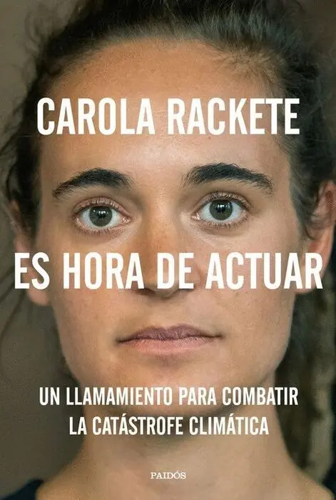 Es Hora de Actuar. Un Llamamiento para Combatir la Catastrofe Climatica