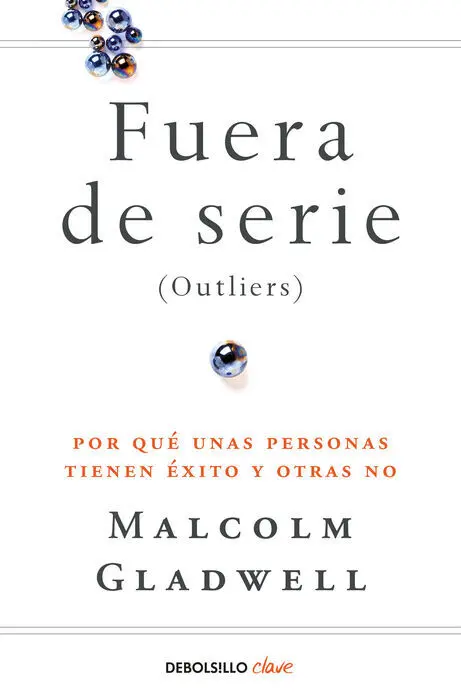 Fuera de Serie. Por que unas Personas Tienen Exito y Otras no