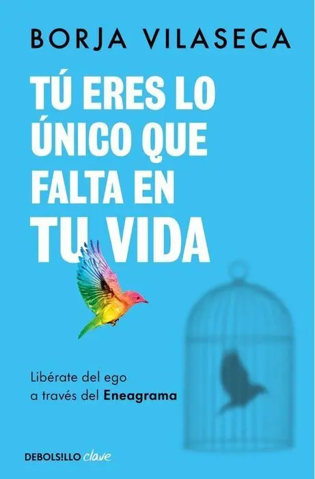 Tú Eres lo Único que Falta en tu Vida. Libérate del Ego a Través del Eneagrama
