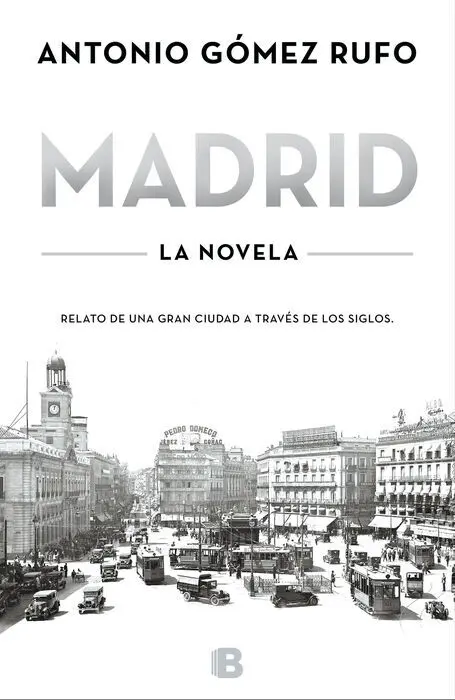 Madrid. Relato de una Gran Ciudad a Traves de los Siglos