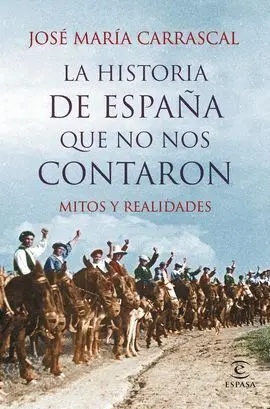 La Historia de España que no nos Contaron. Mitos y Realidades