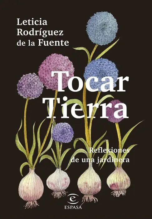 Tocar Tierra. Reflexiones de una Jardinera