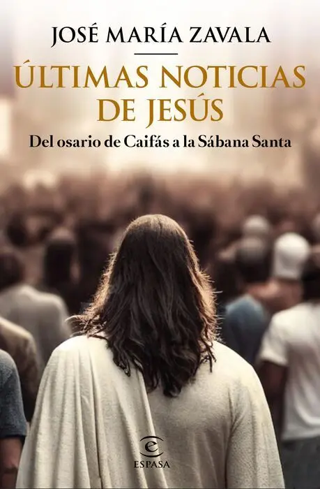Últimas Noticias de Jesús. Del Osario de Caifas a la Sabana Santa