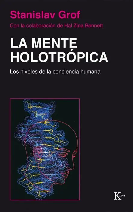 Mente Holotropica. Los Niveles de la Conciencia Humana