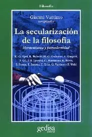 Secularizacion de la Filosofia, la. Hermeneutica y Posmodernidad