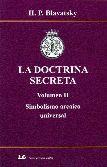 La Doctrina Secreta. Volumen Ii. Simbolismo Arcaico Universal.