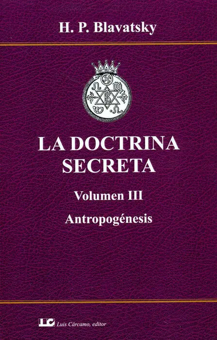 La Doctrina Secreta. Volumen Iii. Antropogenesis.