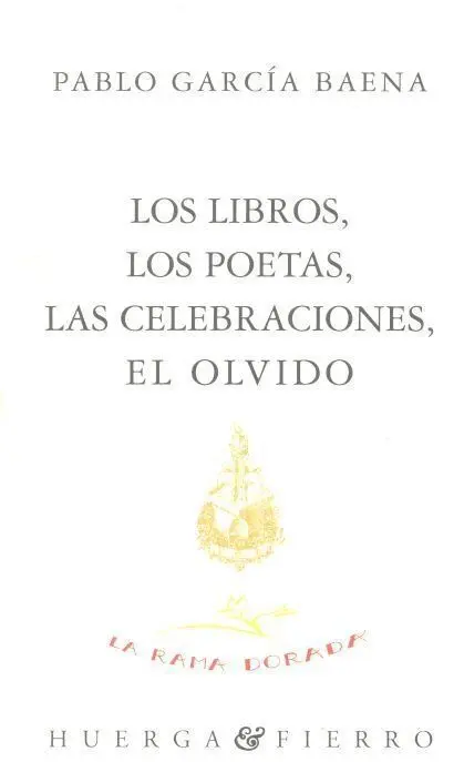 Los Libros, los Poetas, las Celebraciones, el Olvido