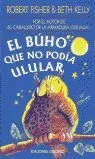 Buho que no Podia Ulular, el.