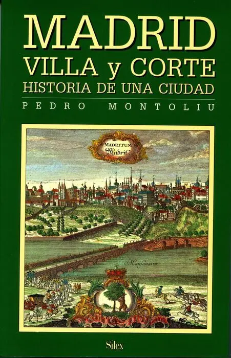 Madrid Villa y Corte. Historia de una Ciudad
