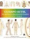 El Cuerpo Sutil -Una Enciclopedia Sobre la Anatomia Energetica