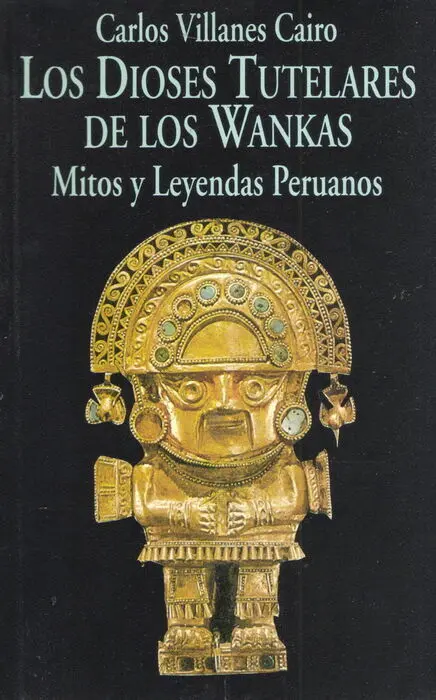 Los Dioses Tutelares de los Wankas. mitos y Leyendas Peruanos