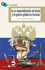 La Re-Imperialización de Rusia y la Guerra Global de Ucrania