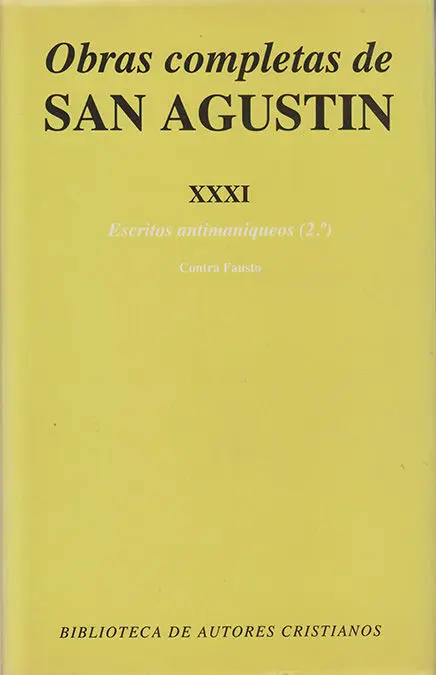 Obras Completas de San Agustín. Xxxi: Escritos Antimaniqueos (2. º): Réplica a Fa