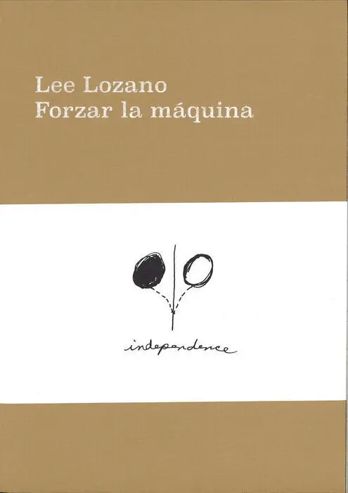 Lee Lozano. Forzar la Mã¡Quina